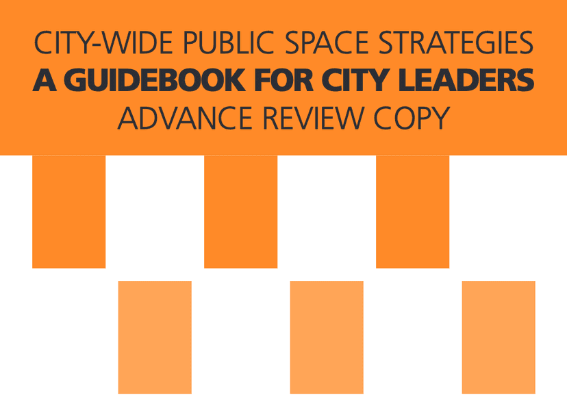 City-Wide Public Space Strategies: A Guidebook for City Leaders